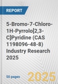 5-Bromo-7-Chloro-1H-Pyrrolo[2,3-C]Pyridine (CAS 1198096-48-8) Industry Research 2025: Global and Regional Market Trends 2019-2024 and Forecast to 2029- Product Image